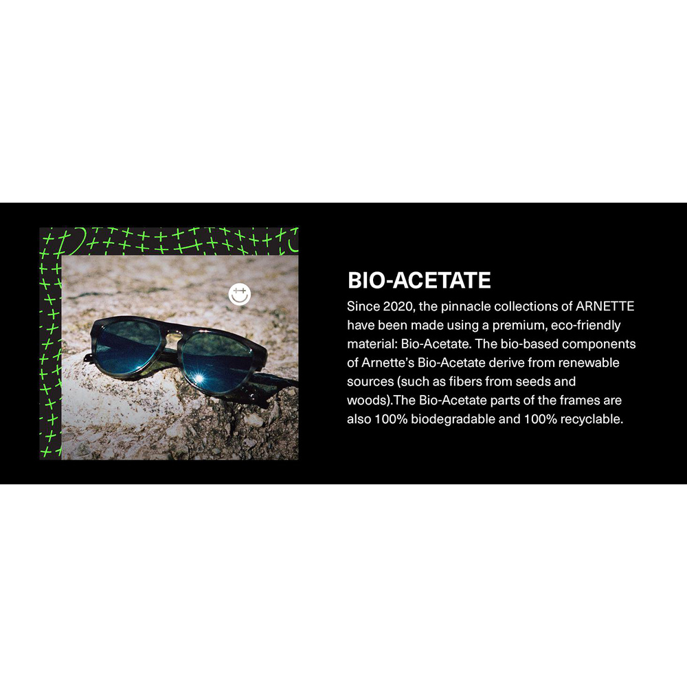 Since 2020, the pinnacle collections of ARNETTE have been made using bio-acetate