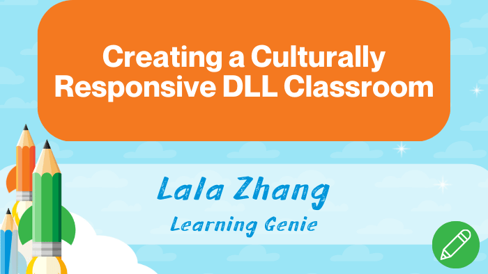 Creating a Culturally Responsive DLL Classroom