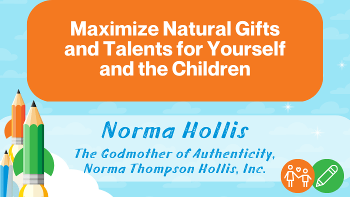 Maximize Natural Gifts and Talents for Yourself and the Children