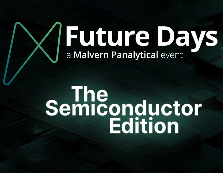 Malvern Panalytical Future Days - Focus on Semiconductor