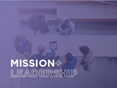 Mission + leadership