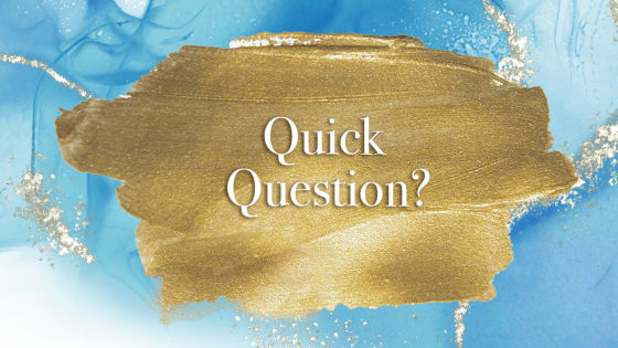 Quick Question?