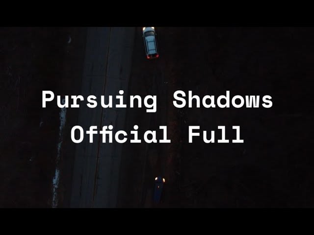 Pursuing Shadows Film