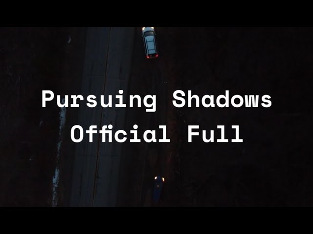 Pursuing Shadows Film