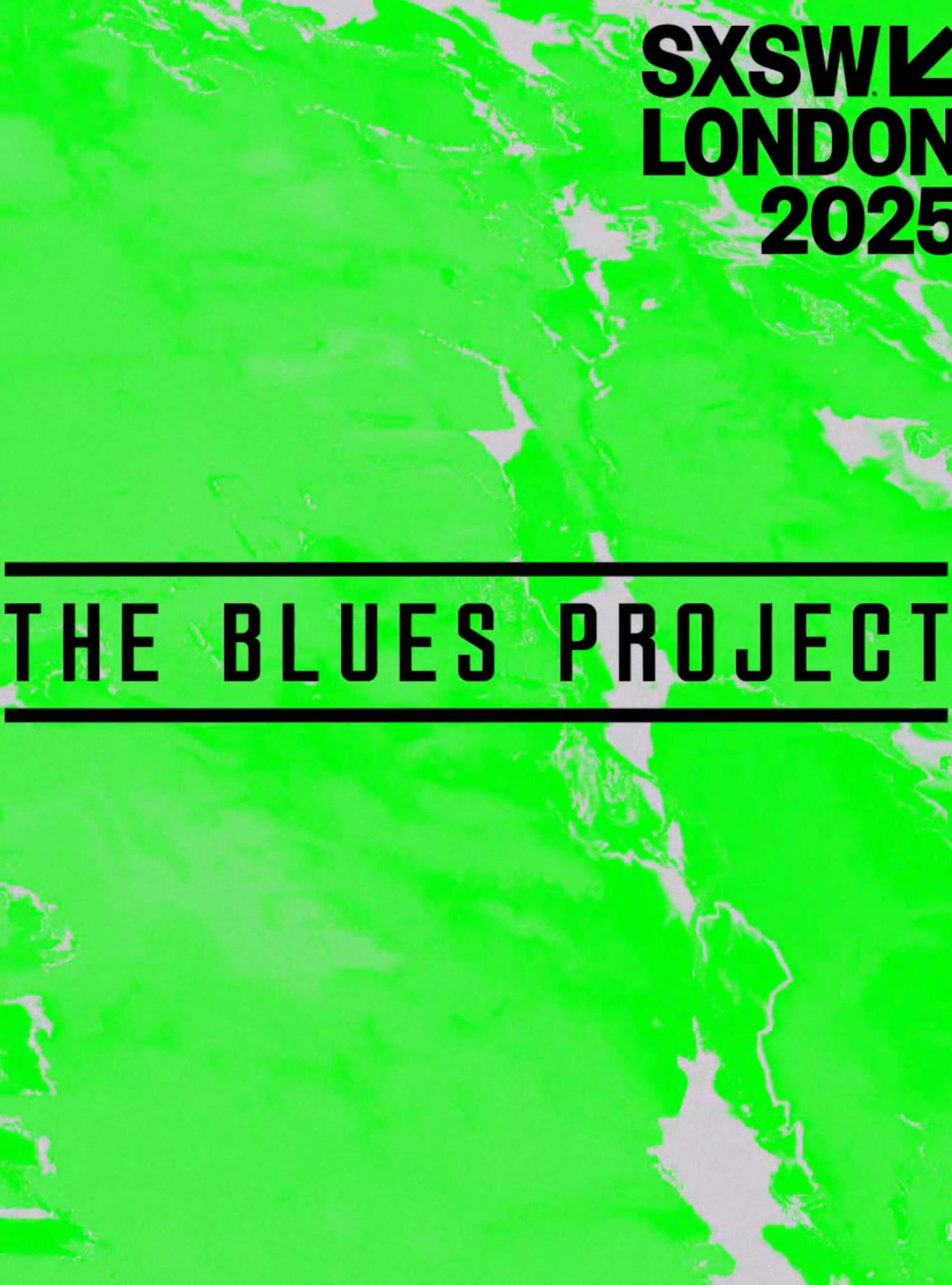 The Blues Project | SXSW London 2025 Co-Curators