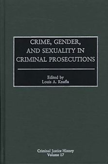 Crime, Gender, and Sexuality in Criminal Prosecutions cover
