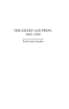 The Gilded Age Press, 1865-1900 cover