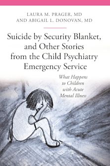 Suicide by Security Blanket, and Other Stories from the Child Psychiatry Emergency Service cover