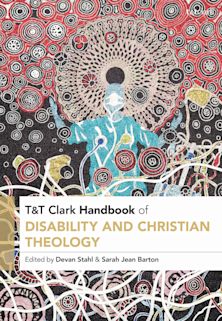 T&T Clark Handbook of Disability and Christian Theology cover
