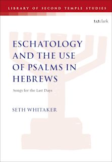 Eschatology and the Use of Psalms in Hebrews cover