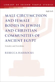 Circumcision and Female Bodies in Jewish and Christian Communities of Ancient Egypt cover