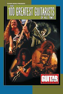 Guitar World Presents the 100 Greatest Guitarists of All Time cover