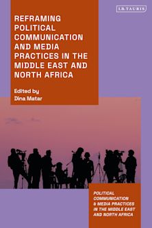 Reframing Political Communication and Media Practices in the Middle East and North Africa cover