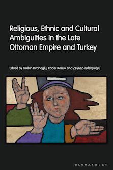 Religious, Ethnic and Cultural Ambiguities in the Late Ottoman Empire and Turkey cover