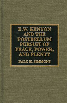 E.W. Kenyon and the Postbellum Pursuit of Peace, Power, and Plenty cover