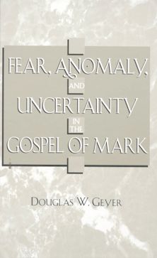 Fear, Anomaly, and Uncertainty in the Gospel of Mark cover
