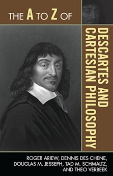 A to Z of Descartes and Cartesian Philosophy cover