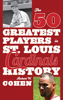 The 50 Greatest Players in St. Louis Cardinals History cover