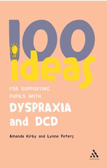 100 Ideas for Supporting Pupils with Dyspraxia and DCD cover