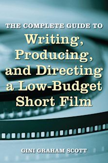 The Complete Guide to Writing, Producing and Directing a Low-Budget Short Film cover