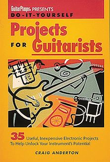 Guitar Player Presents Do-It-Yourself Projects for Guitarists cover