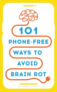 101 Phone-Free Ways to Avoid Brain Rot cover