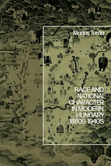 Race and National Character in Modern Hungary, 1880s-1940s cover