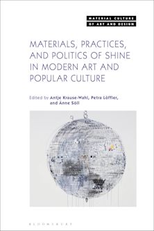 Materials, Practices, and Politics of Shine in Modern Art and Popular Culture cover
