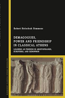 Demagogues, Power, and Friendship in Classical Athens cover