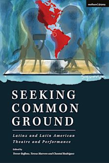 Seeking Common Ground: Latinx and Latin American Theatre and Performance cover