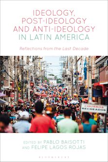 Ideology, Post-Ideology and Anti-Ideology in Latin America cover