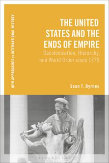 The United States and the Ends of Empire cover
