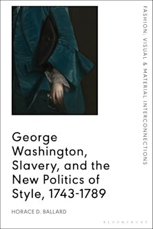 George Washington, Slavery, and the New Politics of Style, 1743-1789 cover