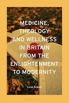 Medicine, Theology and Wellness in Britain from the Enlightenment to Modernity cover