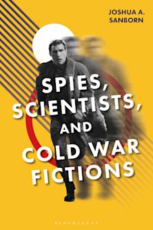Spies, Scientists, and Cold War Fictions cover