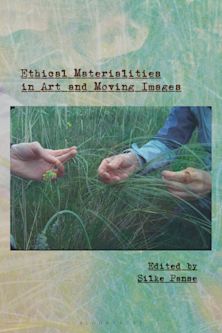 Ethical Materialities in Art and Moving Images cover