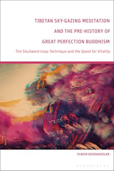 Tibetan Sky-Gazing Meditation and the Pre-History of Great Perfection Buddhism cover