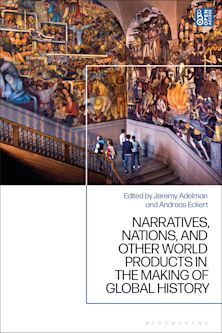 Narratives, Nations, and Other World Products in the Making of Global History cover