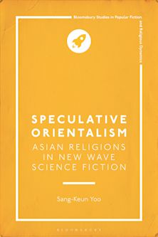 Speculative Orientalism: Asian Religions in New Wave Science Fiction cover