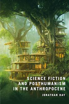 Science Fiction and Posthumanism in the Anthropocene cover