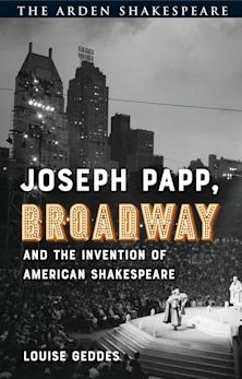 Joseph Papp, Broadway and the Invention of American Shakespeare cover