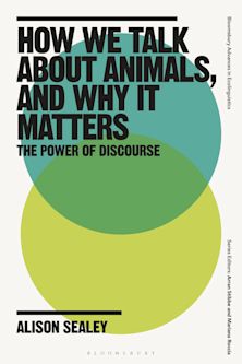 How We Talk About Animals, and Why it Matters cover