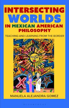 Intersecting Worlds in Mexican American Philosophy cover