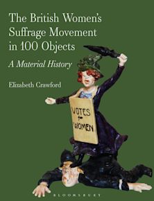 The British Women’s Suffrage Movement in 100 Objects cover