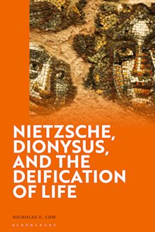 Nietzsche, Dionysus, and the Deification of Life cover
