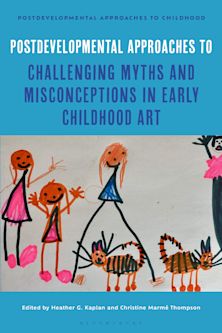 Postdevelopmental Approaches to Challenging Myths and Misconceptions in Early Childhood Art cover