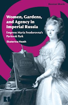 Women, Gardens, and Agency in Imperial Russia cover