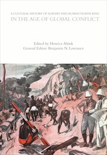 A Cultural History of Slavery and Human Trafficking in the Age of Global Conflict cover