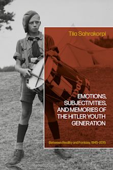 Emotions, Subjectivities, and Memories of the Hitler Youth Generation cover