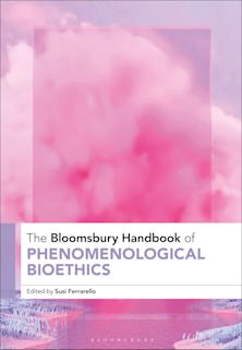 The Bloomsbury Handbook of Phenomenological Bioethics cover